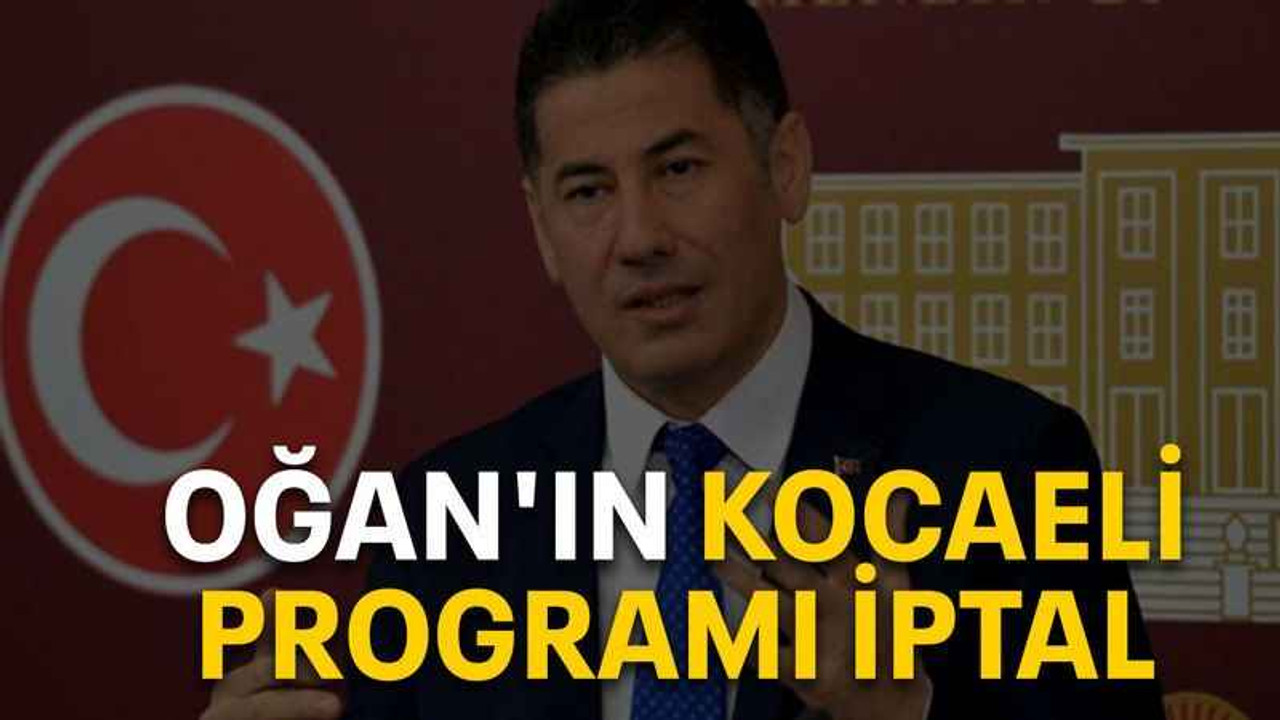 Oğan'ın Kocaeli programı iptal